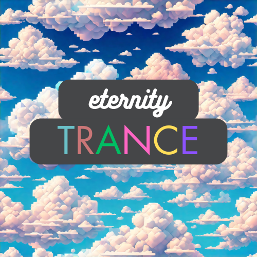 ETERNITY TRANCE (COMING SOON)
